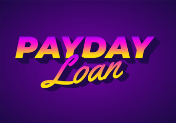 Payday loan. Text effect for social media advertising purposes