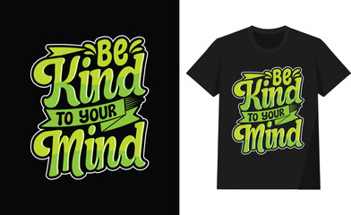 Be kind to your mind t shirt design