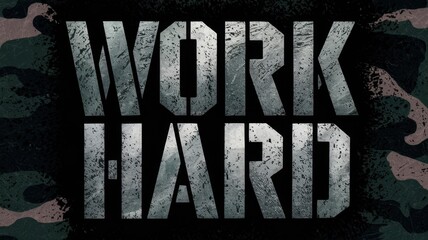 Bold text Work Hard on a camouflage background