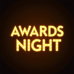 A glowing "Awards Night" sign in bold font with golden lighting, set against a dark gradient background, featuring shiny light effects in a simple, clean presentation.