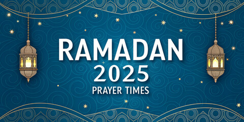 Ramadan 2025 prayer times banner with an elegant deep blue background, glowing lanterns, and intricate Islamic motifs