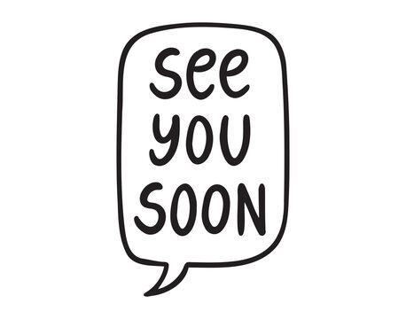 see you soon speech bubble hand drawn doodle lettering poster phrase. goodbye, bye text. see you soon text quote, handwritten words and comic letters  - Powered by Adobe