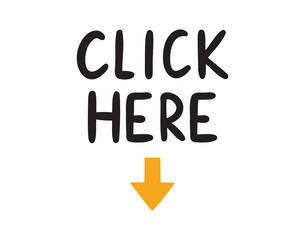 Click here sticker for social media post and down arrow. Click here hand drawn doodle lettering poster phrase. Text quote, handwritten words and comic letters 
