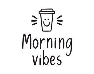 Morning vibes with cup of coffee doodle hand drawn lettering. Paper Coffee cup. Sticker vector for coffee house, cafe, social media post.