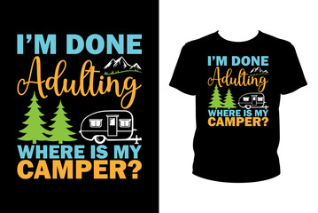 I'm done adulting where is my camper - Art files for Cricut and Silhouette. You can edit them with Adobe Illustrator.