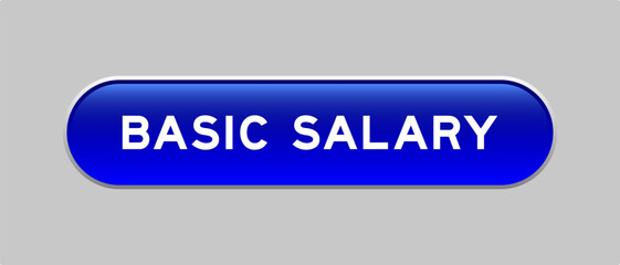 Blue color capsule shape button with word basic salary on gray background