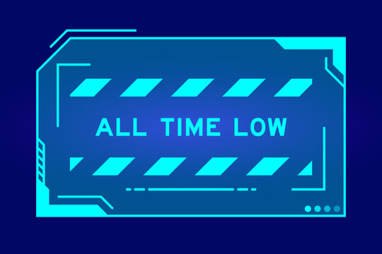 Blue color of futuristic hud banner that have word all time low on user interface screen on black background