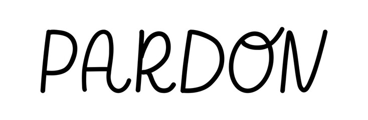Vector illustration hand Lettering word Pardon isolated on a white background for icon, logo, badge, cards, poster, banner,