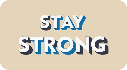 Stay strong motivational Words for Success Inspiration for Everyday Life Words to Keep You Moving