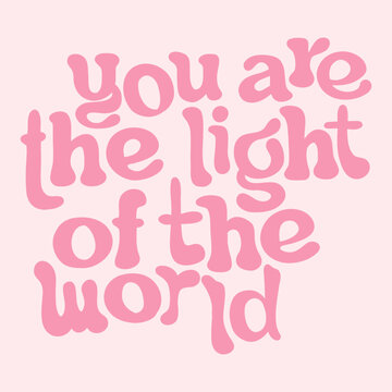 "You Are the Light of the World" Phrase on Pink Background with Pink Typography Motivational Poster in Flat Bold Pastel hand drawn Inspirational Positive Sign