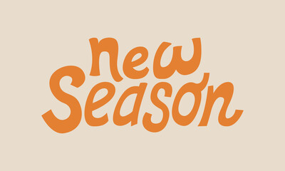 New season hand drawn vector quote. Flat illustration of cute playful lettering on isolated background