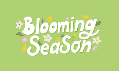 Blooming season quote with cute flowers and leaves. Vector flat illustration with lettering. Thankful spring greeting card
