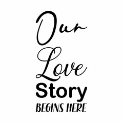 our love story begins here black letter quote