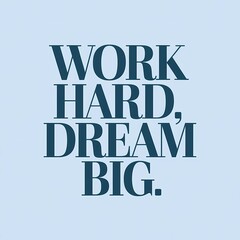 Obraz premium Work Hard, Dream Big – Motivational Typography T-Shirt Design for Ambitious Souls