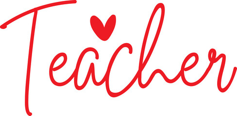 Teacher typography design on plain white transparent isolated background for card, shirt, hoodie, sweatshirt, apparel, tag, mug, icon, poster or badge