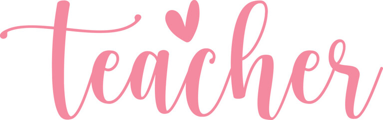 Teacher typography design on plain white transparent isolated background for card, shirt, hoodie, sweatshirt, apparel, tag, mug, icon, poster or badge