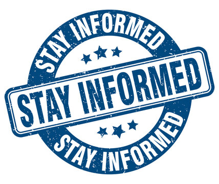 stay informed stamp. stay informed label. round grunge sign