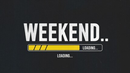 Weekend is loading a progress bar is displayed below