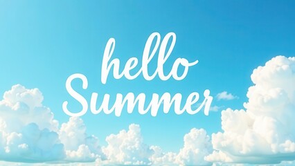 Hello summer text on beautiful blue sky with clouds. Summertime. Calligraphy lettering. Travel and vacation concept. Illustration for greeting card or banner,