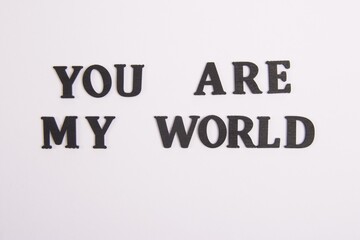 You Are My World Word Black wooden letters on a white background, 