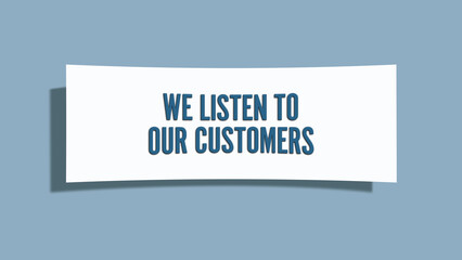 We listen to our customers. A card isolated on blue background.
