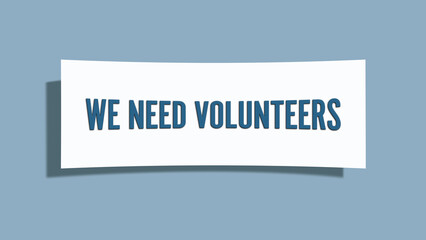 We need Volunteers. A card isolated on blue background.