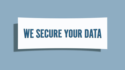 We secure your Data. A card isolated on blue background.