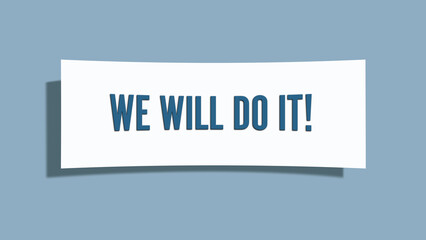 We will do it.. A card isolated on blue background.