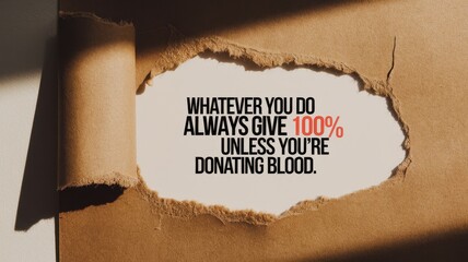 Motivational message about giving one hundred percent except donating blood