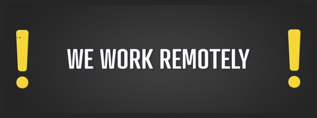 We work remotely.. A blackboard with white text. Illustration with grunge text style.