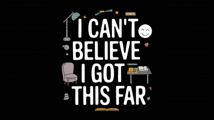 Fototapeta premium Vector art displaying the words I cant believe I got this far