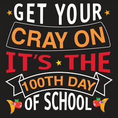 Get your cray on its the 100th day of school graphic design
