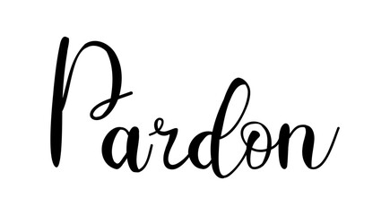 Vector illustration hand Lettering word Pardon isolated on a white background for icon, logo, badge, cards, poster, banner,