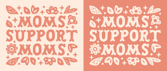 Moms support moms mothers help group club sahm community positive mindset quotes for new mom single parent shirt design. Boho retro vintage cute floral pink aesthetic mental health text badge card.
