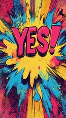 Fototapeta premium Bright explosion of color with vibrant 'YES!' expression creating an energetic and uplifting atmosphere in a digital artwork