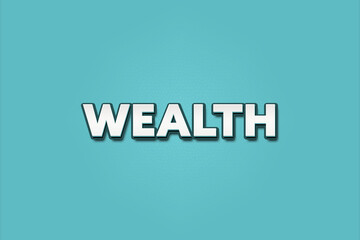 Wealth. A Illustration with white text isolated on light green background.