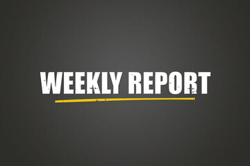 Fototapeta premium Weekly Report. A blackboard with white text. Illustration with grunge text style.