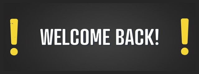 Welcome Back. A blackboard with white text. Illustration with grunge text style.