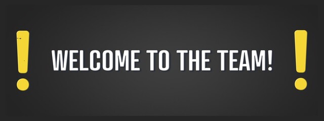 Welcome to the Team. A blackboard with white text. Illustration with grunge text style.