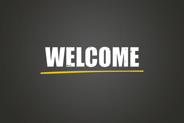 Welcome. A blackboard with white text. Illustration with grunge text style.