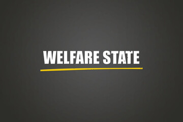 Welfare State. A blackboard with white text. Illustration with grunge text style.