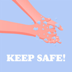 Fototapeta premium Keep Safe. Hands washing with foam and bubbles, hygiene awareness, prevention message, water droplets, clean habits, protection.