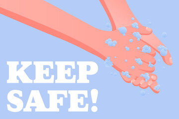 Keep Safe. Hygiene awareness, handwashing safety, foam bubbles, clean water, public health reminder, virus prevention message