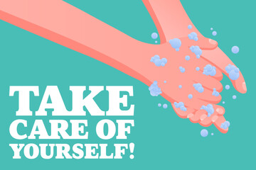 Take Care of Yourself. Handwashing awareness, safety awareness, soap and bubbles, clean habits, pastel background, health protection