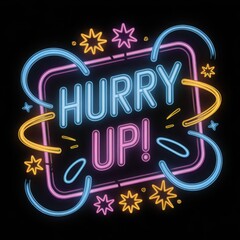 Hurry Up! Neon Sign with Colorful Glow