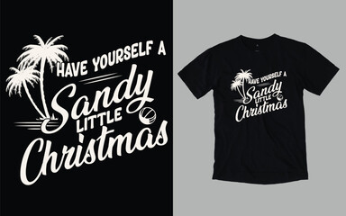 Have yourself a sandy little Christmas, Christmas day t shirt 