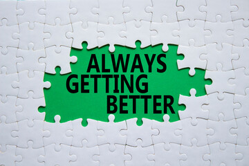Always getting better symbol. White puzzle with words Always getting better. Beautiful green...
