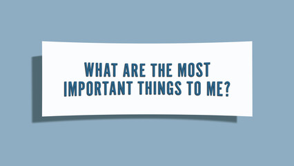 What are the most important things to me.. A card isolated on blue background.