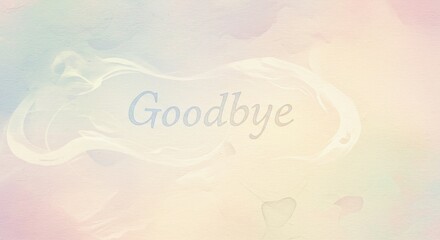 Pastel Goodbye - Soft pastel background with the word Goodbye in a delicate script. Perfect for farewell cards or sentimental projects
