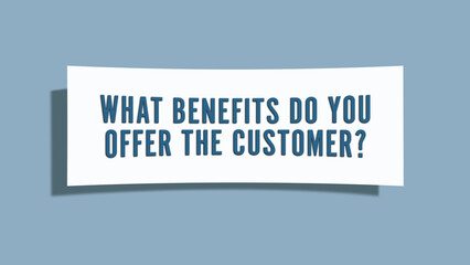 what benefits do you offer the customer. A card isolated on blue background.